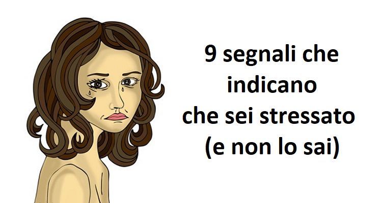 I segnali che indicano se sei stressato