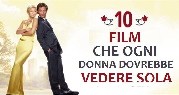 10 fantastici film che ogni donna dovrebbe vedere da sola