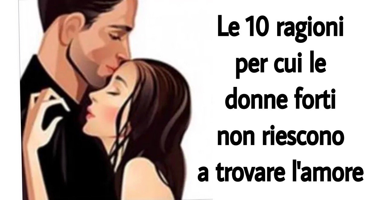 Le ragioni per cui le donne forti non riescono a trovare l’amore