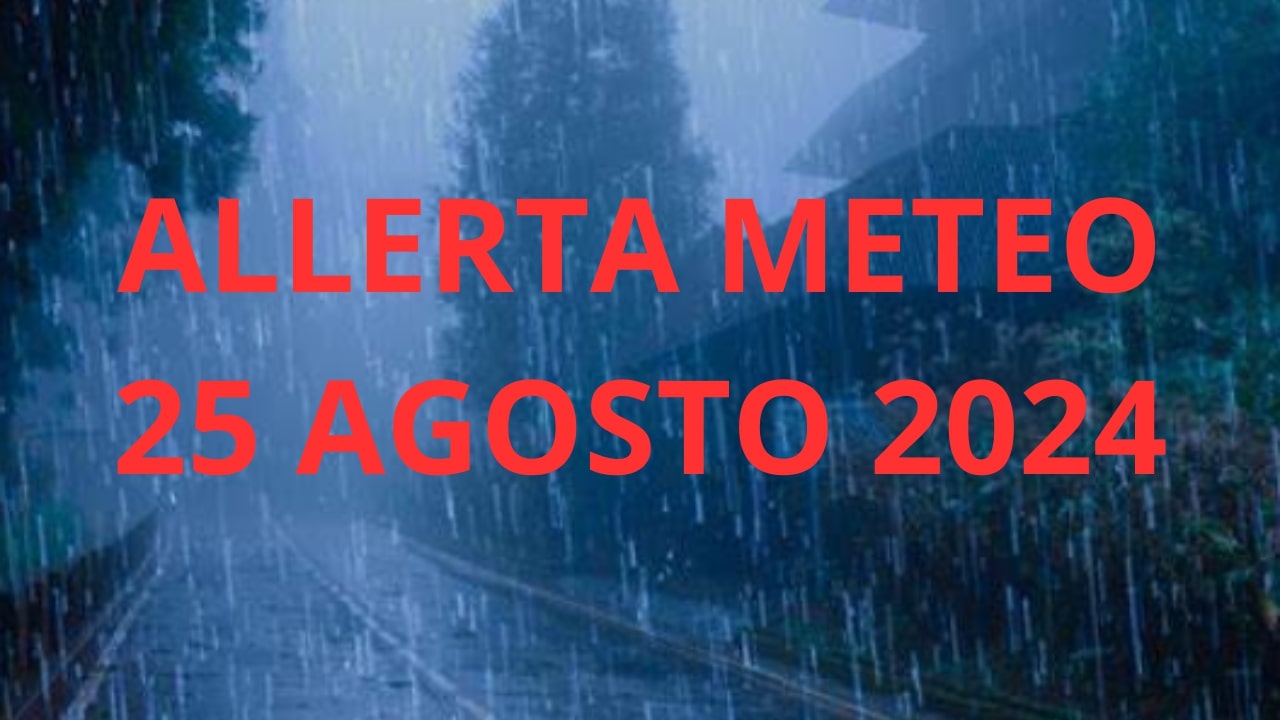 Allerta meteo 25 agosto 2024