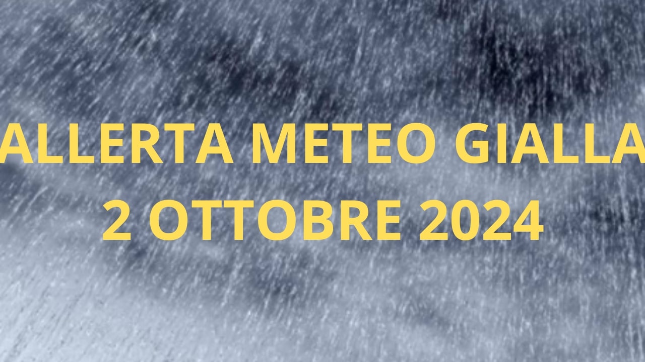 ALLERTA METEO GIALLA 2 OTTOBRE 2024